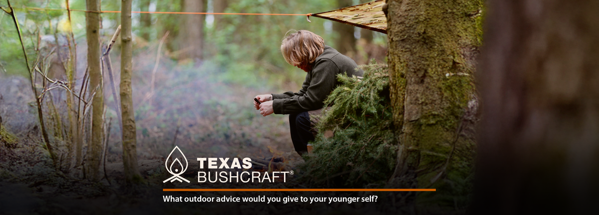One Outdoor Lesson For A Younger Self – Texas Bushcraft